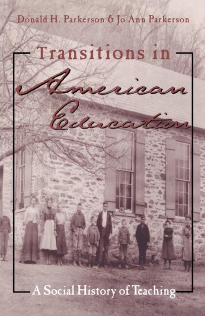 Transitions in American Education : A Social History of Teaching, Paperback / softback Book