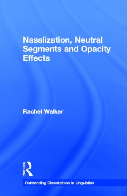 Nasalization, Neutral Segments and Opacity Effects, Hardback Book