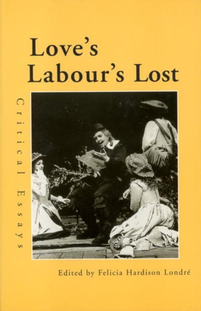 Love's Labour's Lost : Critical Essays, Paperback / softback Book