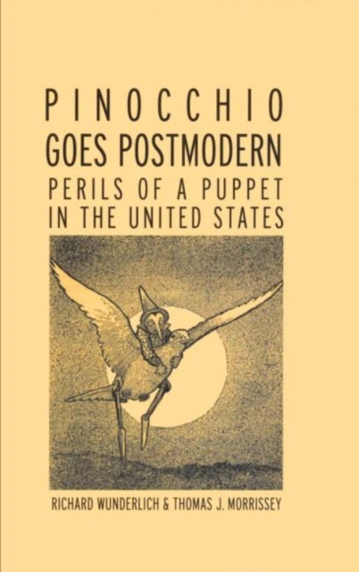 Pinocchio Goes Postmodern : Perils of a Puppet in the United States, Hardback Book