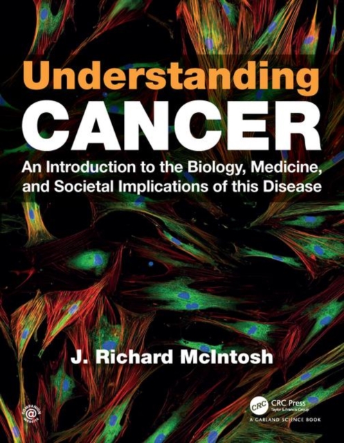 Understanding Cancer : An Introduction to the Biology, Medicine, and Societal Implications of this Disease, Paperback / softback Book
