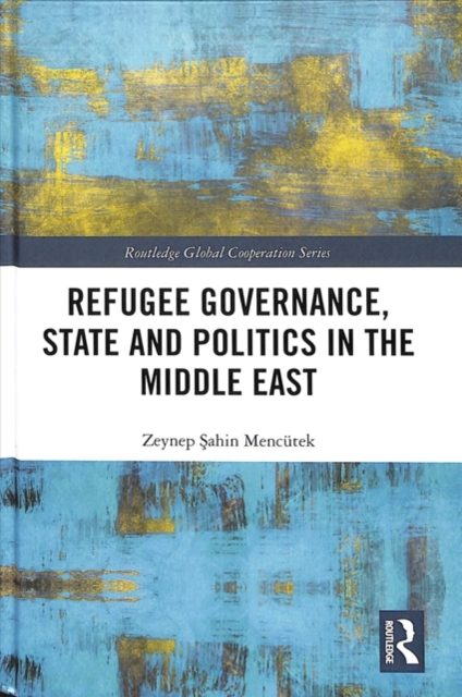 Refugee Governance, State and Politics in the Middle East, Hardback Book