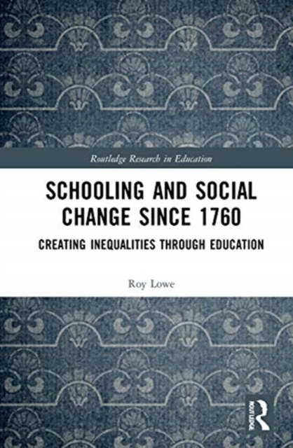Schooling and Social Change Since 1760 : Creating Inequalities through Education, Hardback Book