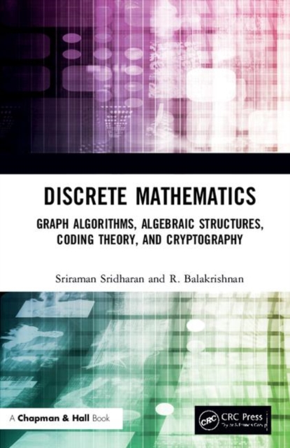 Discrete Mathematics : Graph Algorithms, Algebraic Structures, Coding Theory, and Cryptography, Hardback Book