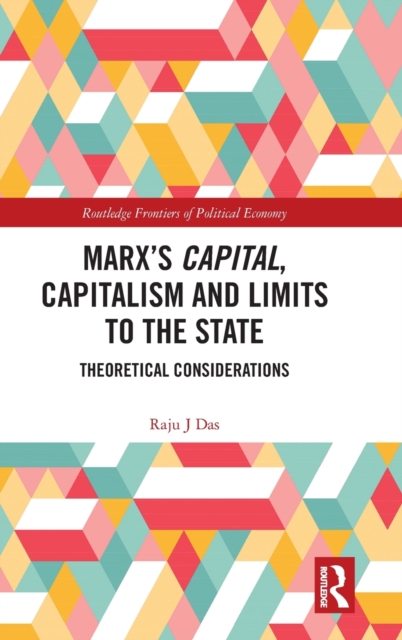 Marx’s Capital, Capitalism and Limits to the State : Theoretical Considerations, Hardback Book