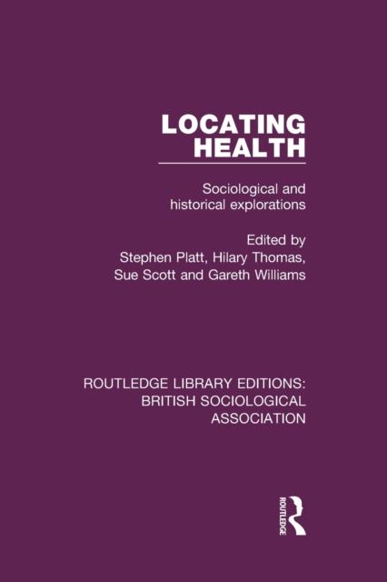 Locating Health : Sociological and Historical Explorations, Paperback / softback Book