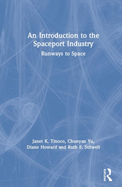 An Introduction to the Spaceport Industry : Runways to Space, Hardback Book
