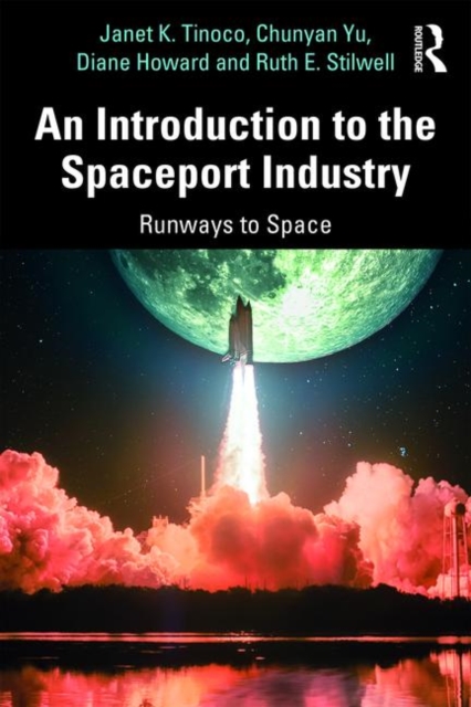 An Introduction to the Spaceport Industry : Runways to Space, Paperback / softback Book