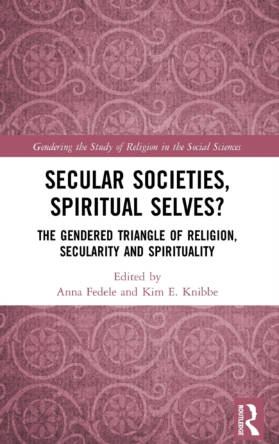 Secular Societies, Spiritual Selves? : The Gendered Triangle of Religion, Secularity and Spirituality, Hardback Book