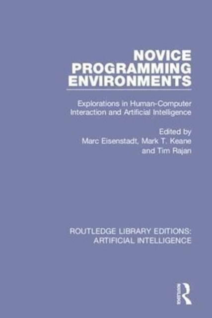 Novice Programming Environments : Explorations in Human-Computer Interaction and Artificial Intelligence, Hardback Book