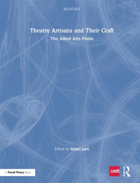 Theatre Artisans and Their Craft : The Allied Arts Fields, Hardback Book