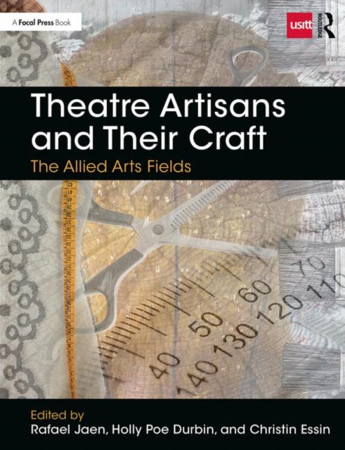 Theatre Artisans and Their Craft : The Allied Arts Fields, Paperback / softback Book