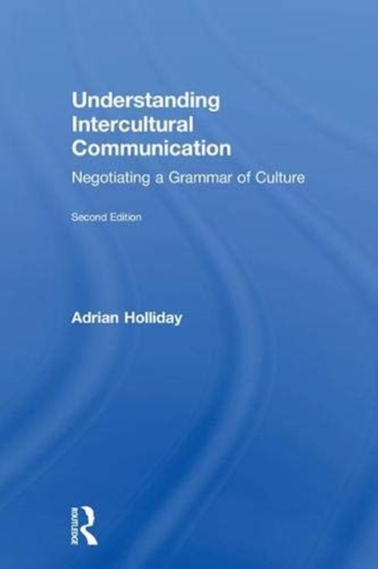 Understanding Intercultural Communication : Negotiating a Grammar of Culture, Hardback Book