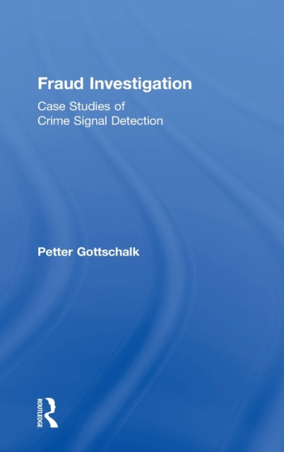 Fraud Investigation : Case Studies of Crime Signal Detection, Hardback Book