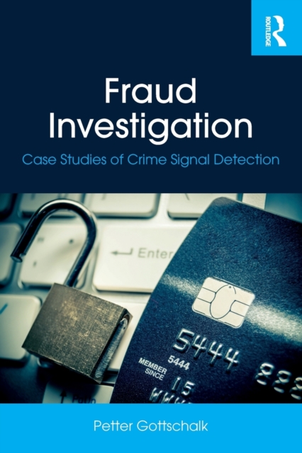 Fraud Investigation : Case Studies of Crime Signal Detection, Paperback / softback Book