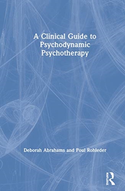 A Clinical Guide to Psychodynamic Psychotherapy, Hardback Book