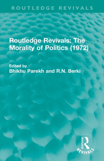 Routledge Revivals: The Morality of Politics (1972), Paperback / softback Book