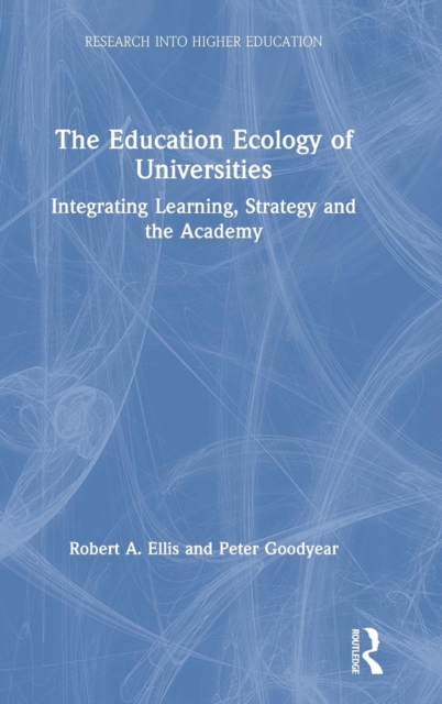 The Education Ecology of Universities : Integrating Learning, Strategy and the Academy, Hardback Book