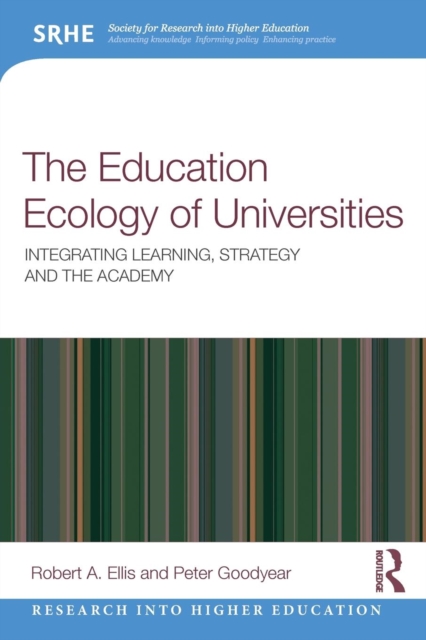 The Education Ecology of Universities : Integrating Learning, Strategy and the Academy, Paperback / softback Book