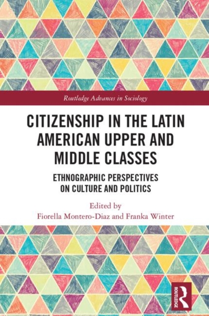 Citizenship in the Latin American Upper and Middle Classes : Ethnographic Perspectives on Culture and Politics, Hardback Book