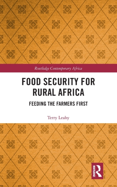 Food Security for Rural Africa : Feeding the Farmers First, Hardback Book