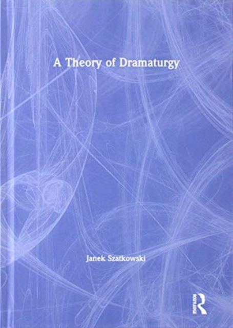 A Theory of Dramaturgy, Hardback Book