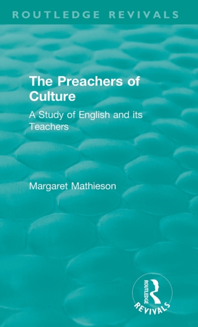 The Preachers of Culture (1975) : A Study of English and its Teachers, Hardback Book