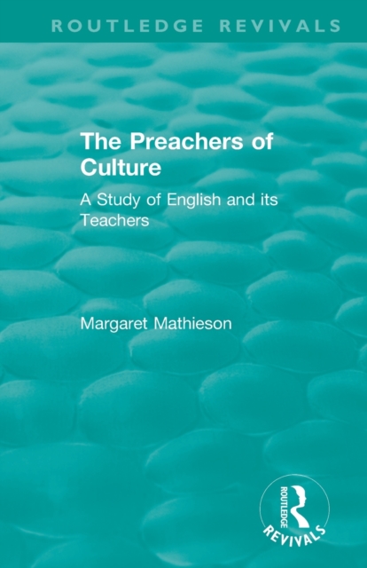 The Preachers of Culture (1975) : A Study of English and its Teachers, Paperback / softback Book
