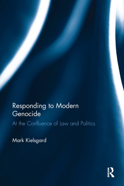 Responding to Modern Genocide : At the Confluence of Law and Politics, Paperback / softback Book