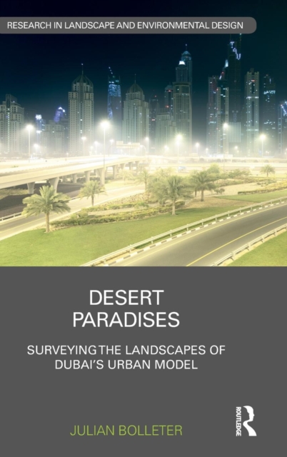 Desert Paradises : Surveying the Landscapes of Dubai’s Urban Model, Hardback Book