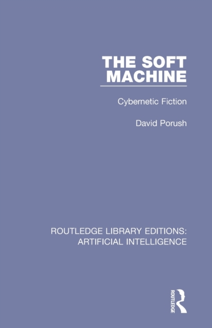 The Soft Machine : Cybernetic Fiction, Paperback / softback Book