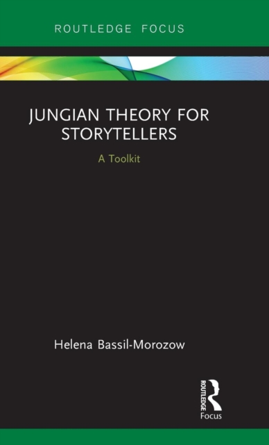 Jungian Theory for Storytellers : A Toolkit, Hardback Book