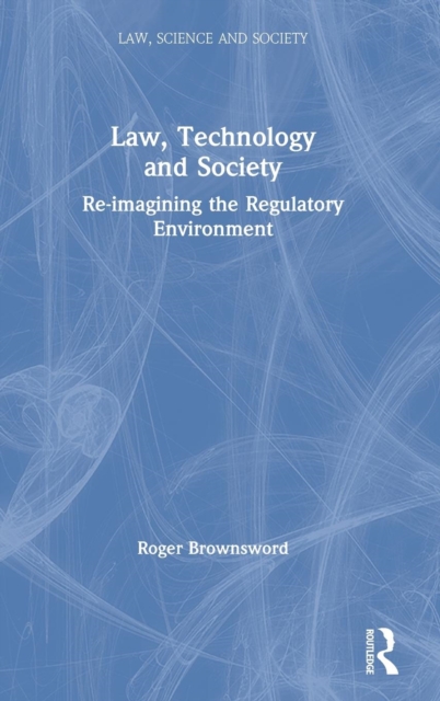 Law, Technology and Society : Reimagining the Regulatory Environment, Hardback Book