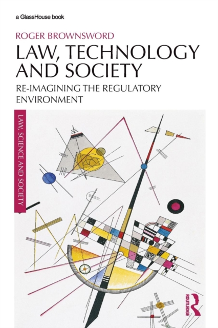 Law, Technology and Society : Reimagining the Regulatory Environment, Paperback / softback Book