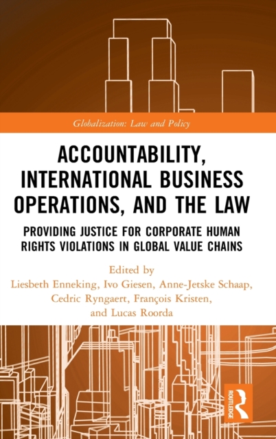 Accountability, International Business Operations and the Law : Providing Justice for Corporate Human Rights Violations in Global Value Chains, Hardback Book