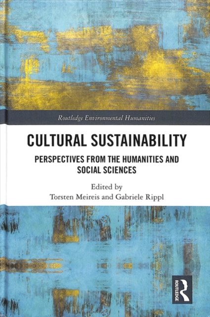 Cultural Sustainability : Perspectives from the Humanities and Social Sciences, Hardback Book