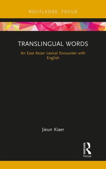 Translingual Words : An East Asian Lexical Encounter with English, Hardback Book