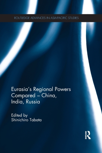 Eurasia's Regional Powers Compared – China, India, Russia, Paperback / softback Book