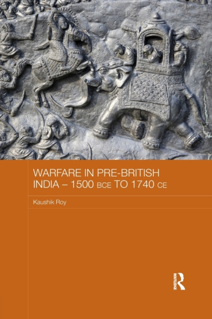 Warfare in Pre-British India - 1500BCE to 1740CE, Paperback / softback Book