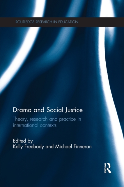 Drama and Social Justice : Theory, research and practice in international contexts, Paperback / softback Book