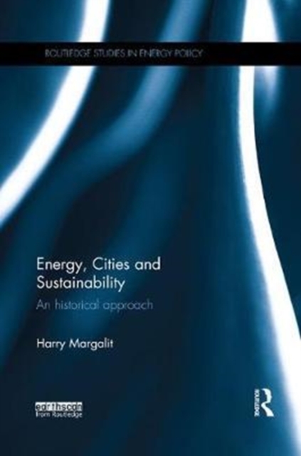 Energy, Cities and Sustainability : An historical approach, Paperback / softback Book