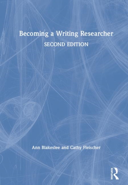 Becoming a Writing Researcher, Hardback Book