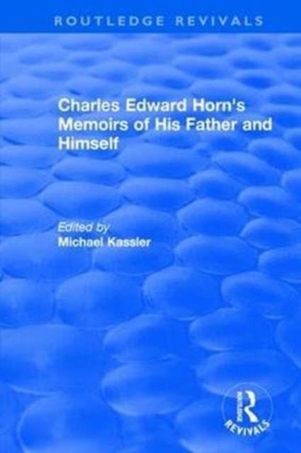 Routledge Revivals: Charles Edward Horn's Memoirs of His Father and Himself (2003), Hardback Book