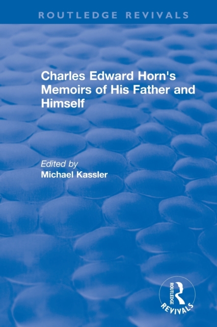 Routledge Revivals: Charles Edward Horn's Memoirs of His Father and Himself (2003), Paperback / softback Book