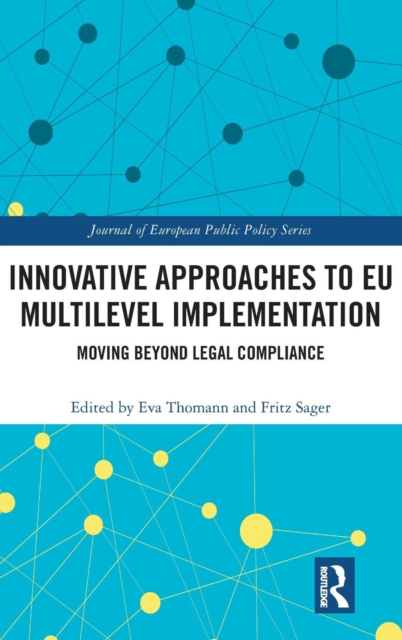Innovative Approaches to EU Multilevel Implementation : Moving beyond legal compliance, Hardback Book