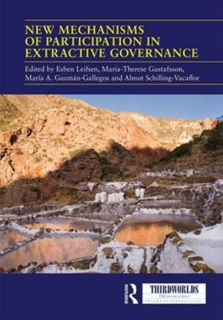 New Mechanisms of Participation in Extractive Governance : Between technologies of governance and resistance work, Hardback Book