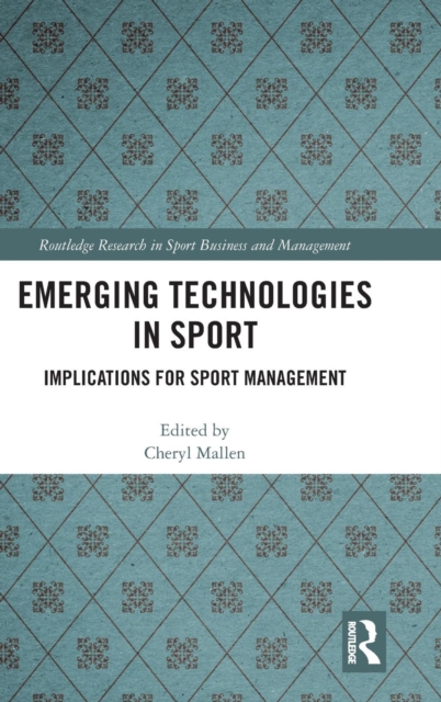 Emerging Technologies in Sport : Implications for Sport Management, Hardback Book