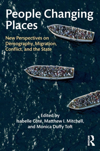 People Changing Places : New Perspectives on Demography, Migration, Conflict, and the State, Paperback / softback Book