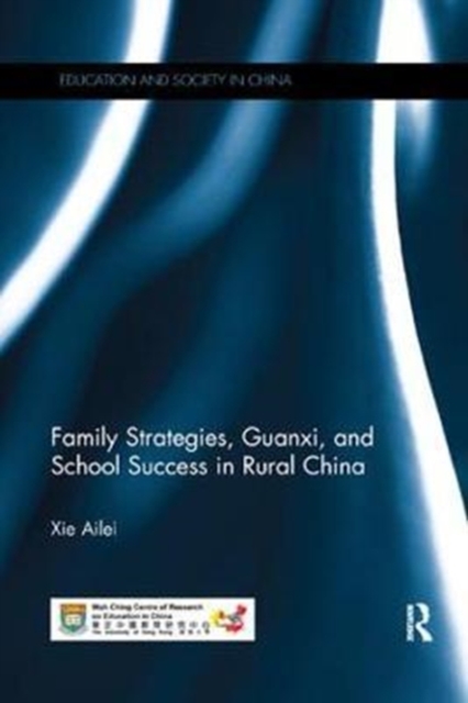 Family Strategies, Guanxi, and School Success in Rural China, Paperback / softback Book