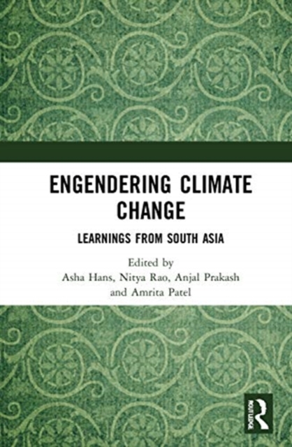 Engendering Climate Change : Learnings from South Asia, Hardback Book